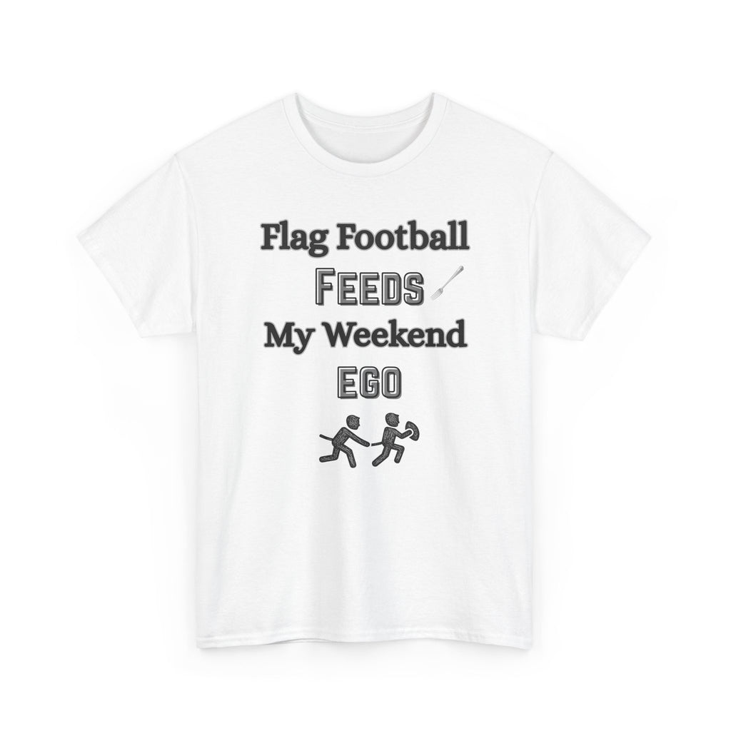 Flag Football Feeds My Weekend Ego Tee