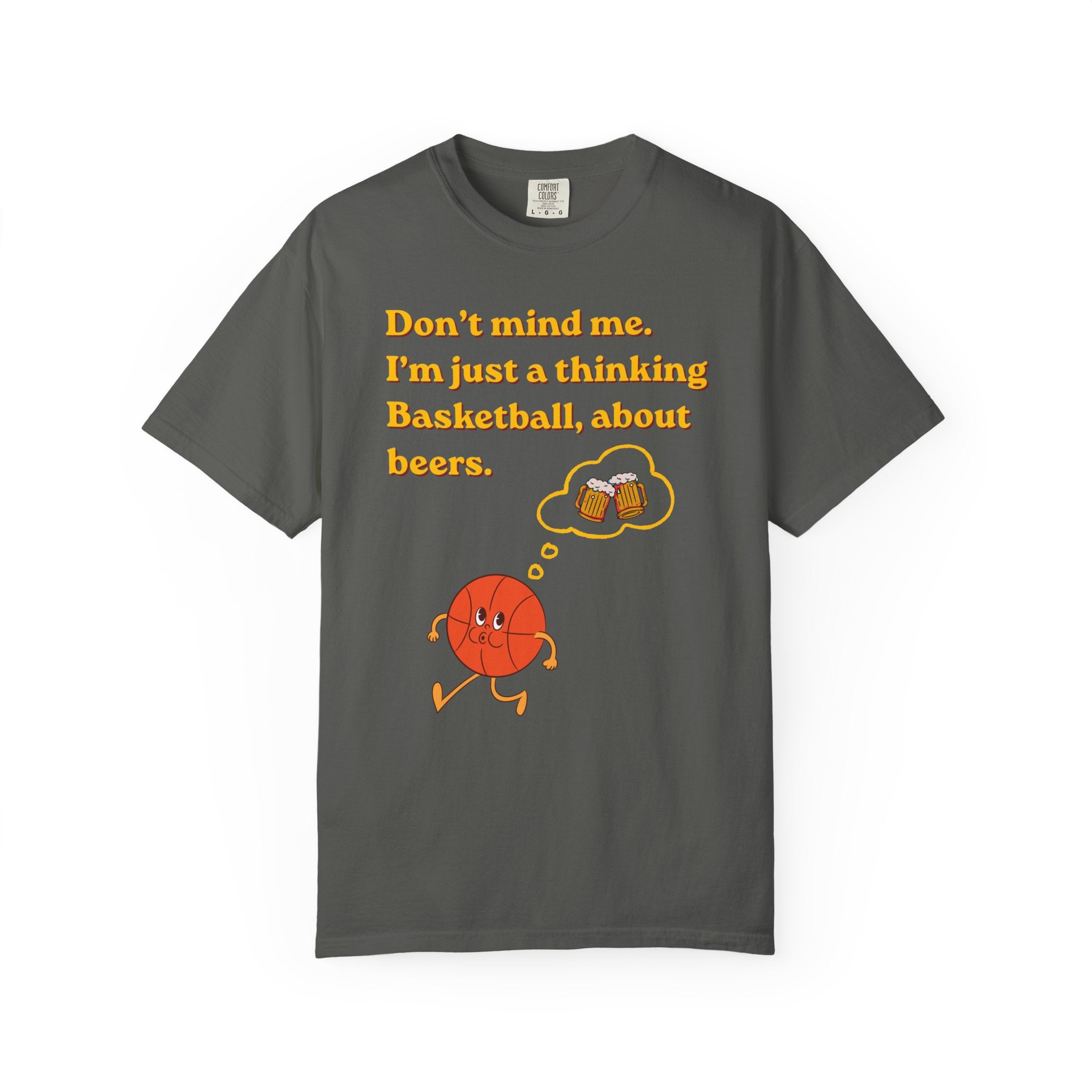 Basketball & Beers T‑Shirt — “Don't mind me. I'm just a thinking Basketball, about beers.”