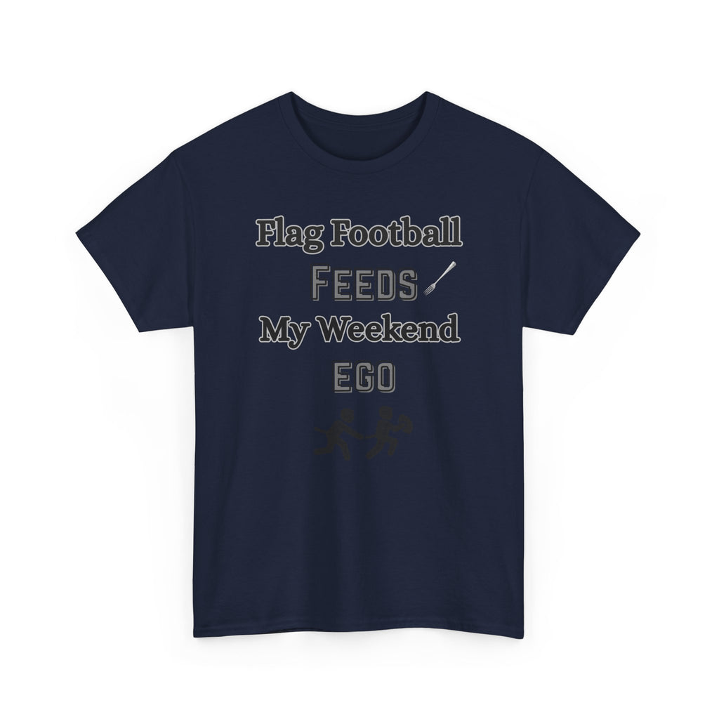 Flag Football Feeds My Weekend Ego Tee