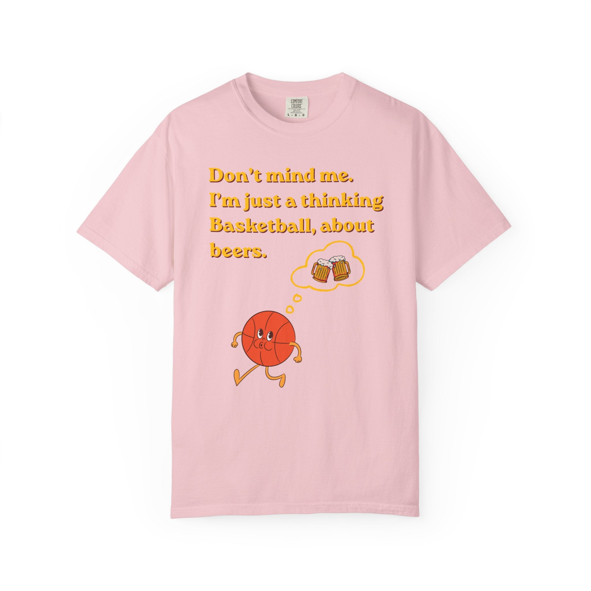 Basketball & Beers T‑Shirt — “Don't mind me. I'm just a thinking Basketball, about beers.”