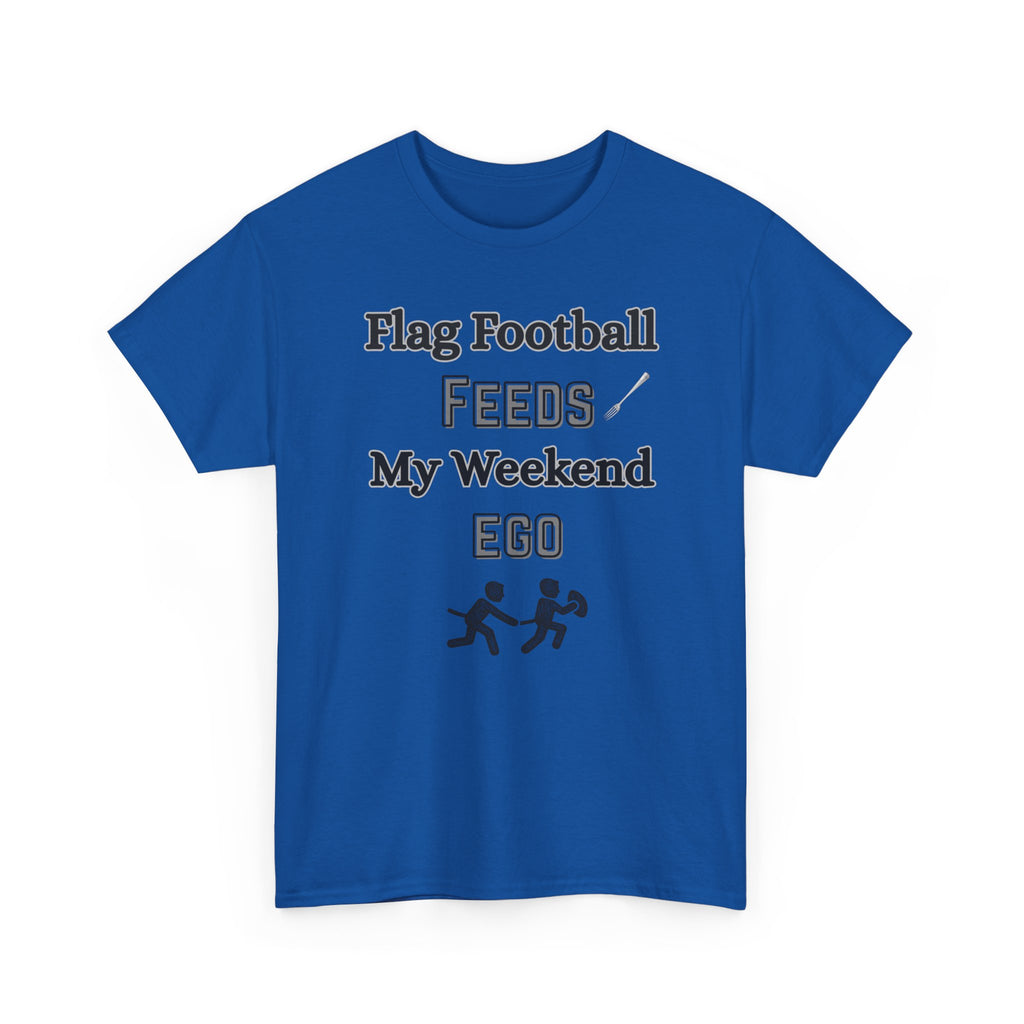 Flag Football Feeds My Weekend Ego Tee