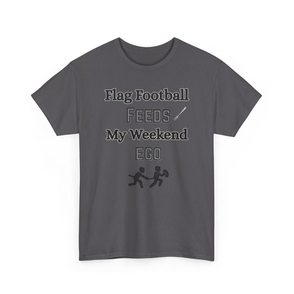 Flag Football Feeds My Weekend Ego Tee