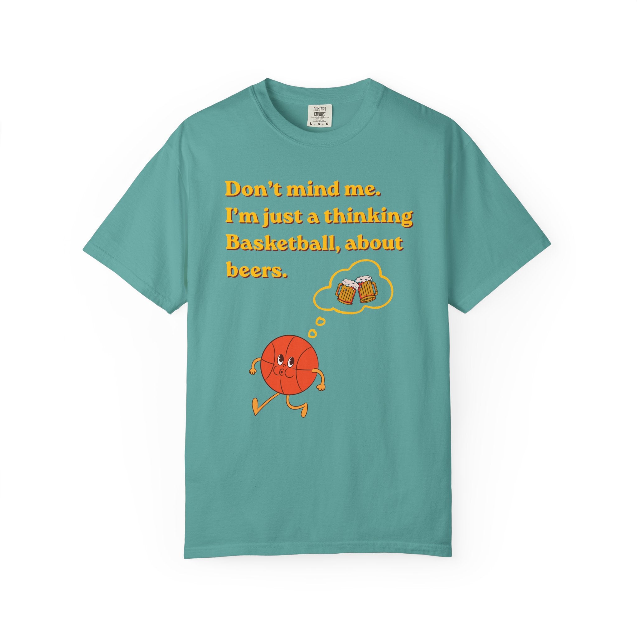 Basketball & Beers T‑Shirt — “Don't mind me. I'm just a thinking Basketball, about beers.”