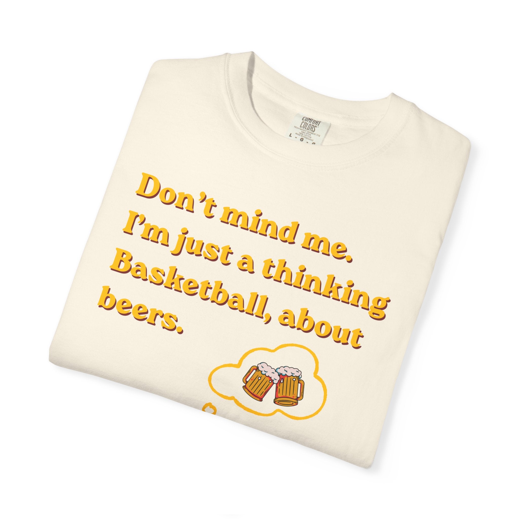 Basketball & Beers T‑Shirt — “Don't mind me. I'm just a thinking Basketball, about beers.”