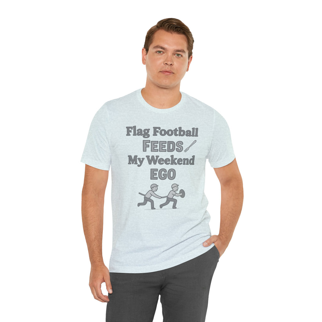 Flag Football Tee — "Flag Football Feeds My Weekend Ego" Casual Sports Shirt