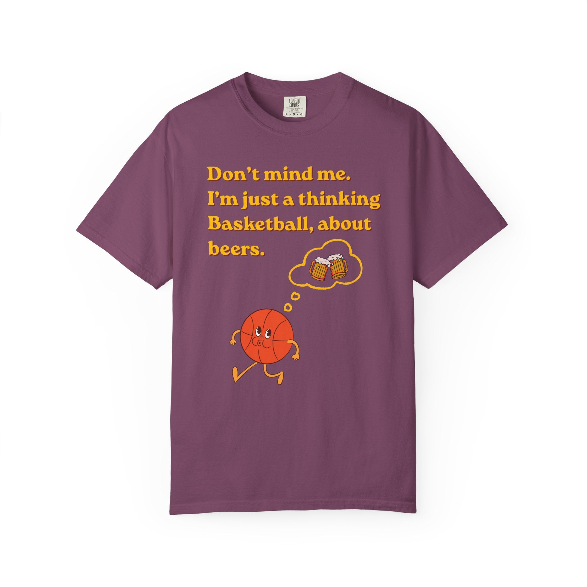 Basketball & Beers T‑Shirt — “Don't mind me. I'm just a thinking Basketball, about beers.”