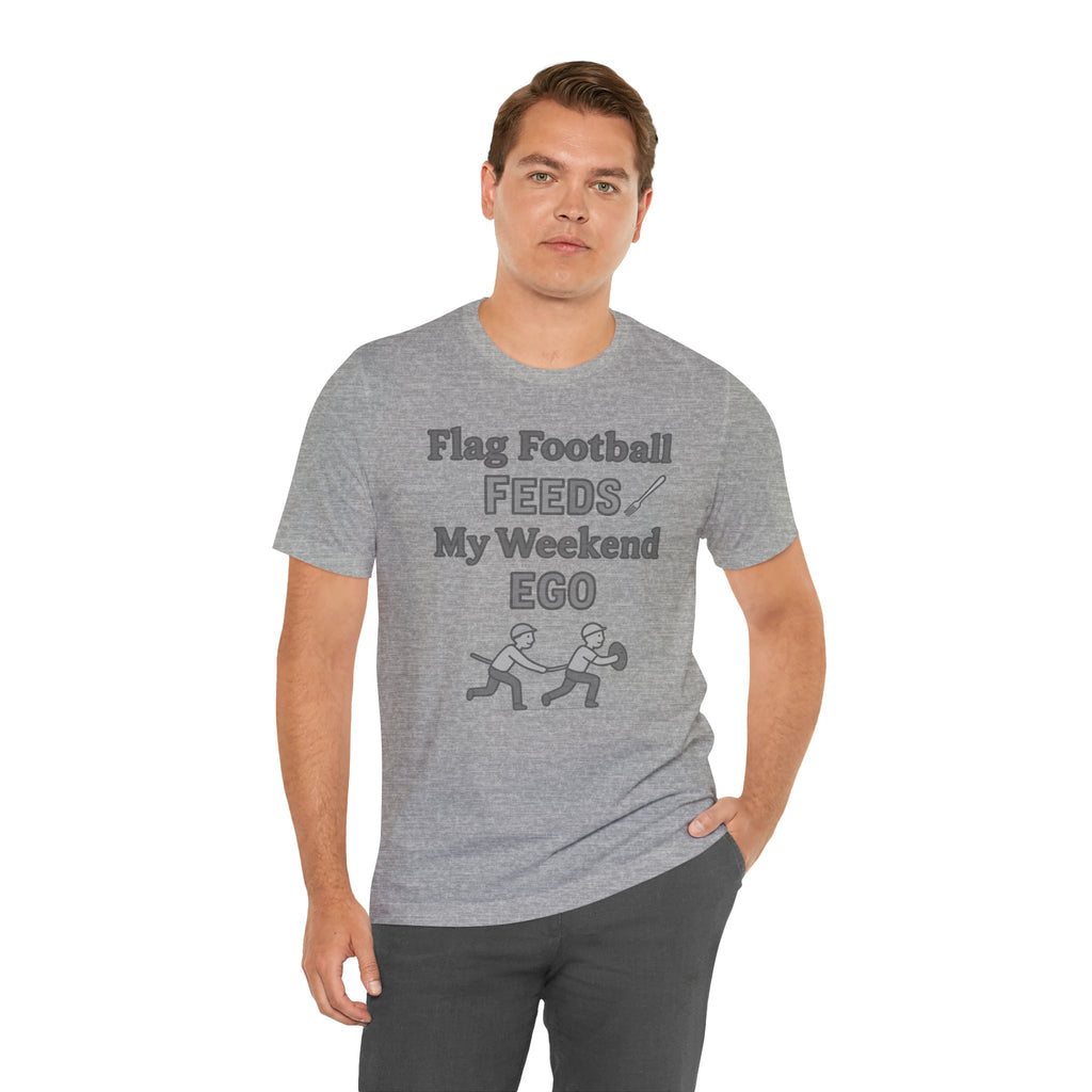 Flag Football Tee — "Flag Football Feeds My Weekend Ego" Casual Sports Shirt