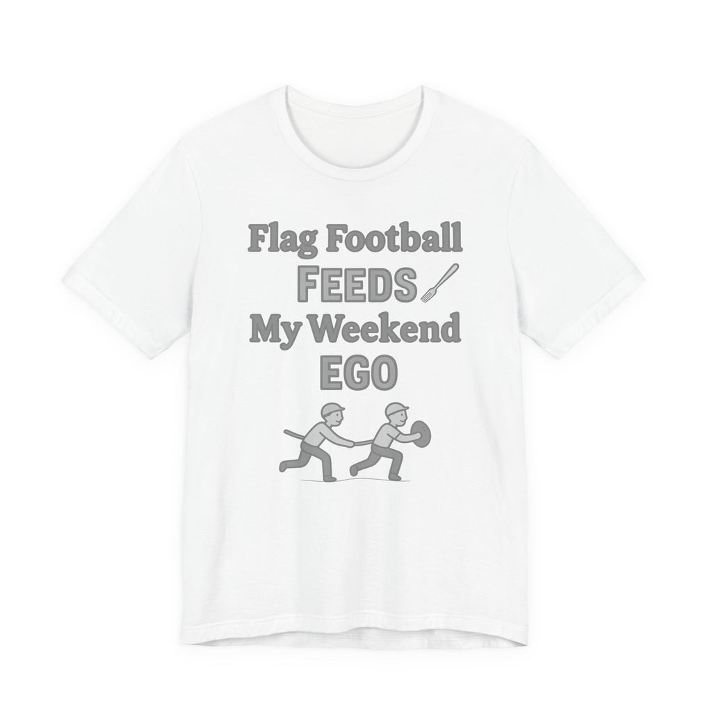 Flag Football Tee — "Flag Football Feeds My Weekend Ego" Casual Sports Shirt