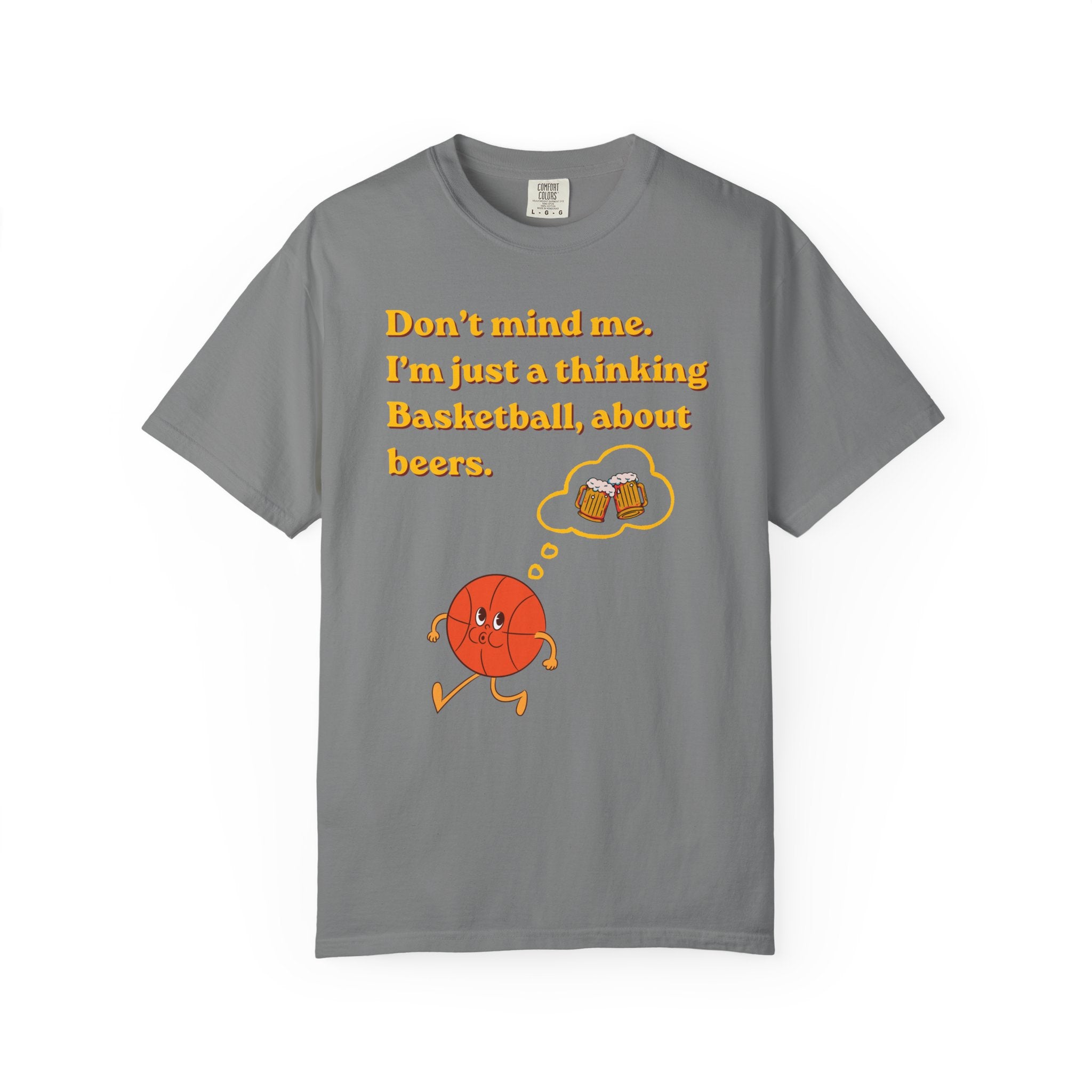 Basketball & Beers T‑Shirt — “Don't mind me. I'm just a thinking Basketball, about beers.”