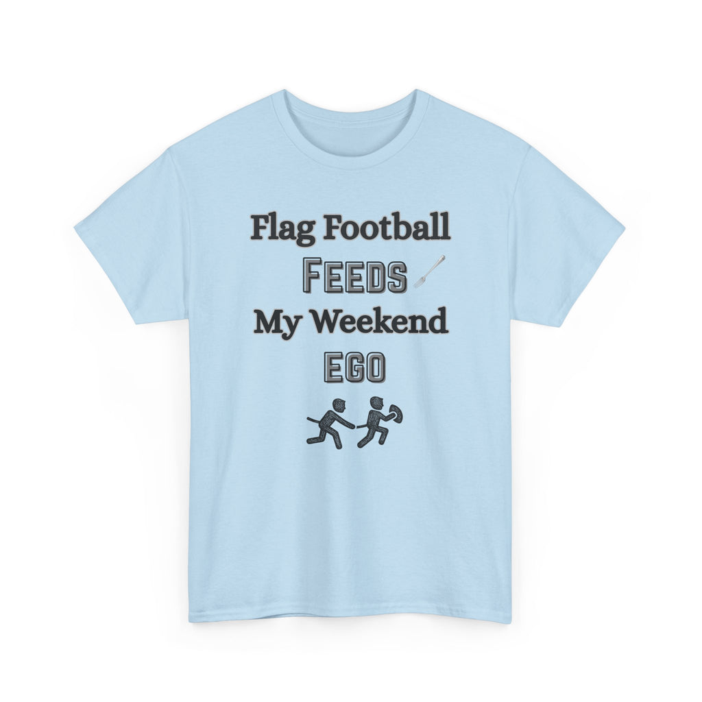 Flag Football Feeds My Weekend Ego Tee