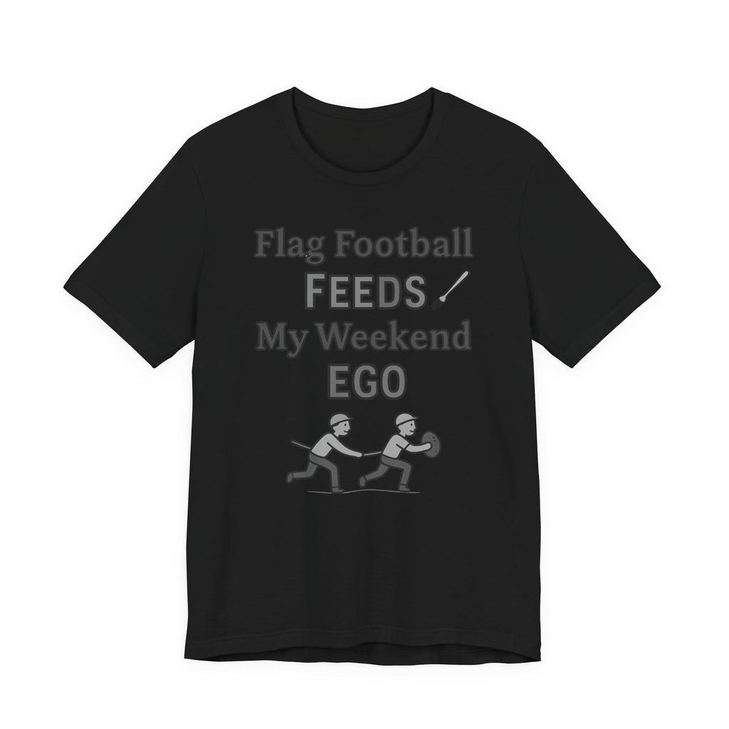 Flag Football Tee — "Flag Football Feeds My Weekend Ego" Casual Sports Shirt