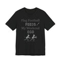 Flag Football Tee — "Flag Football Feeds My Weekend Ego" Casual Sports Shirt